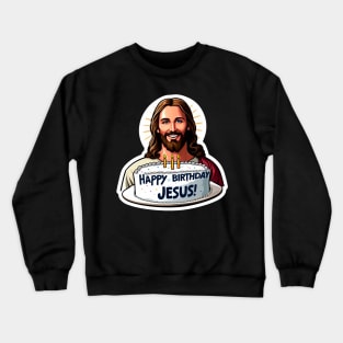 Happy Birthday Jesus Crewneck Sweatshirt